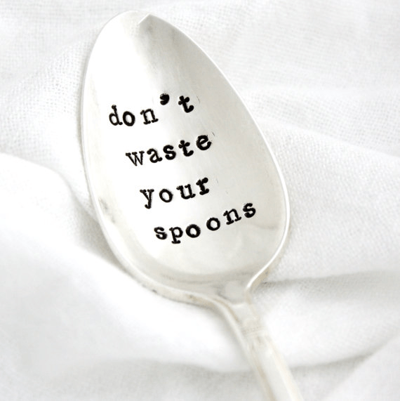 Spoon with "don't waste your spoons" printed on it.